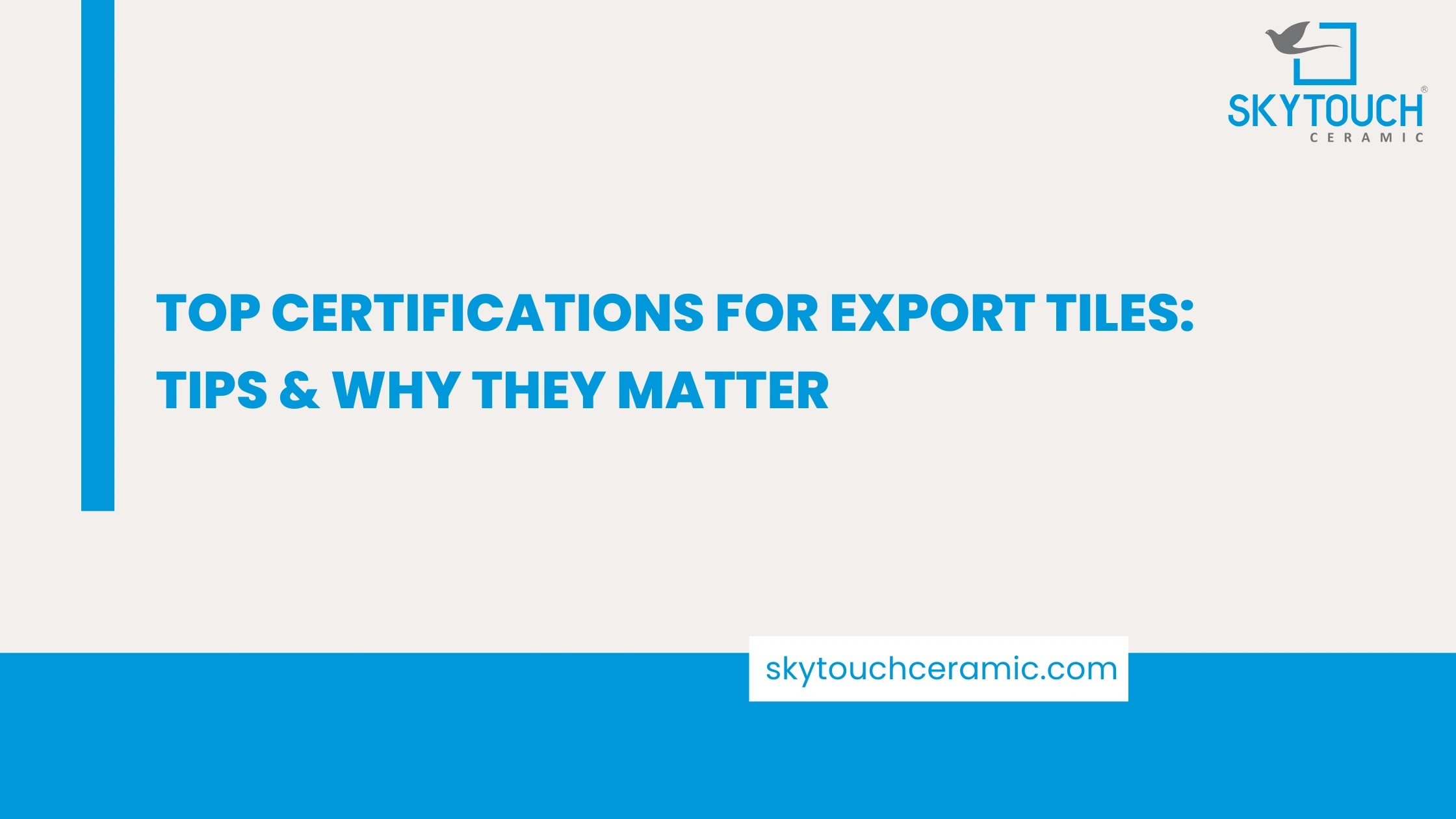 Top Certifications for Export Tiles: Tips & Why They Matter